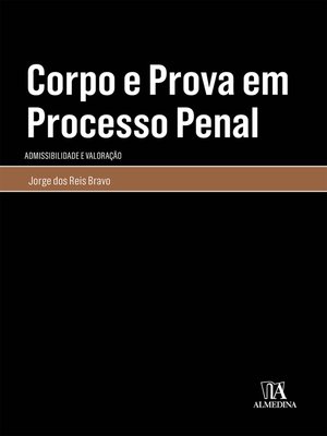 cover image of Corpo e Prova em Processo Penal--Admissibilidade e Valoração